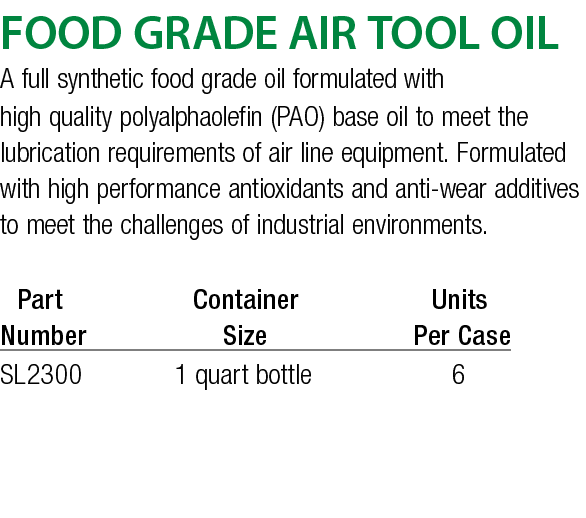 FOOD GRADE AIR TOOL OIL A full synthetic food grade oil formulated with high quality polyalphaolefin (PAO) base oil t   