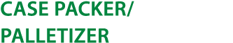 Case Packer  Palletizer