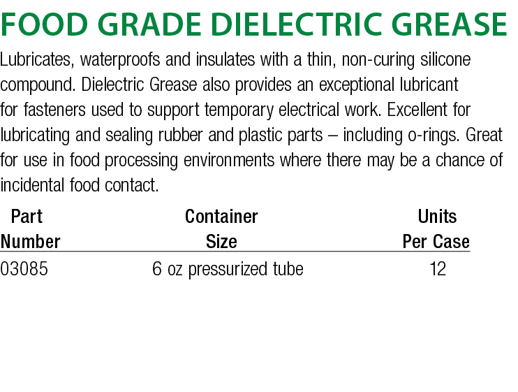 Food Grade Dielectric Grease Lubricates, waterproofs and insulates with a thin, non-curing silicone compound  Dielect   
