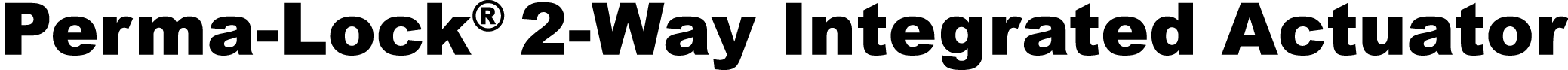 Perma-Lock  2-Way Integrated Actuator