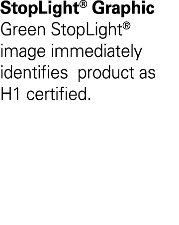 StopLight  Graphic Green StopLight  image immediately identifies product as H1 certified 